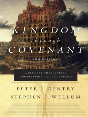cover image of Kingdom through Covenant: A Biblical-Theological Understanding of the Covenants (Second Edition)